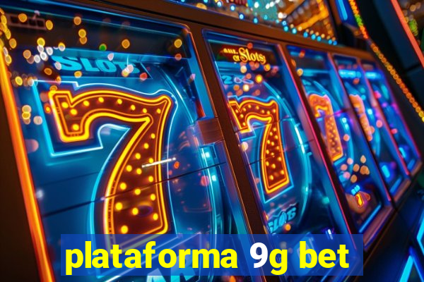 plataforma 9g bet